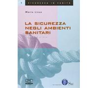 La sicurezza negli ambienti sanitari. Manuale ad uso degli operatori