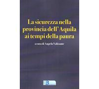 La sicurezza nella provincia dell'Aquila ai tempi della paura