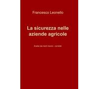 La sicurezza nelle aziende agricole. Analisi dei rischi lavoro-correlati