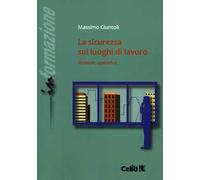 La sicurezza sui luoghi di lavoro. Manuale operativo
