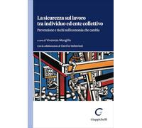 La sicurezza sul lavoro tra individuo ed ente collettivo. Prevenzione e rischi nell'economia che cambia