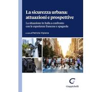 SICUREZZA URBANA: ATTUAZIONI E PROSPETTIVE - VIPIANA PATRIZIA (Curatore) -