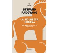 La sicurezza urbana. Da concetto equivoco a inganno - 2021 - Melt