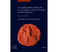 La sigillographie médiévale en Catalogne et dans l'Europe méditerranéenne. Étude