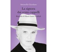 La signora dai cento cappelli. Biografia di Maria Laura Annibali [Paperback] [No