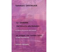 La signora Dal Vesuvio alle Dolomiti: Un viaggio che cambia tutto