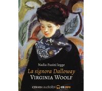 La signora Dalloway letto da Nadia Fusini. Audiolibro - Woolf Virginia