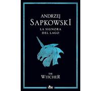 Andrzej Sapkowski – La signora del lago. The Witcher – Vol. 7 – Clavia