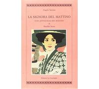 La signora del mattino. Con antologia dei «Mosconi» di Matilde Serao