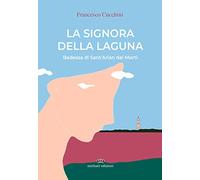 La signora della laguna. Badessa di Sant'Arian dei Morti