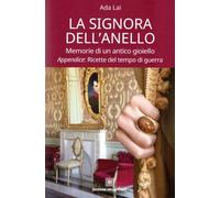 La signora dell'anello. Memorie di un antico gioiello. Appendice: Ricette del te