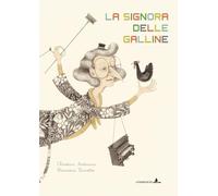 Libri Christian Sartirana - La Signora Delle Galline. Ediz. Illustrata