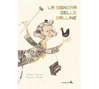 La signora delle galline. Ediz. illustrata