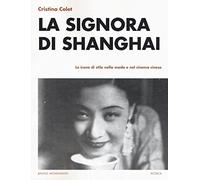 La signora di Shanghai. Le icone di stile nella moda e nel cinema cinese