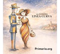 La Signora Linea Curva: Ideale per classe prima e seconda. Perfetto per lavorare su linee, emozioni, inclusione e narrazione.