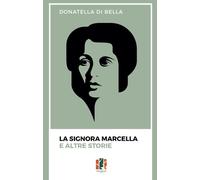 La signora Marcella e altre storie - Di Bella Donatella