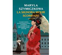 LA SIGNORA MOHR SCOMPARE - SZYMICZKOWA MARYLA - Rizzoli