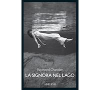 LA SIGNORA NEL LAGO - CHANDLER RAYMOND - Adelphi