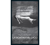 LA SIGNORA NEL LAGO - CHANDLER RAYMOND - Adelphi