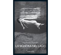 LA SIGNORA NEL LAGO - CHANDLER RAYMOND - Adelphi