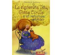 La signora Tatì, gatto Cirillo e un romantico computer. Ediz. illustrata