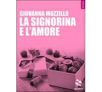 La signorina e l’amore di Giovanna Mozzillo, 2015, Goware