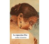La signorina Else: Versione integrale con biografia, approfondimenti e annotazioni
