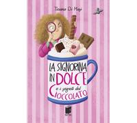 La signorina in dolce e i segreti di cioccolato. Ediz. illustrata - Di Mas...