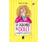 Libri Di Masi Tiziana - La Signorina In Dolce. Investigatrice Pasticciera. Ediz.