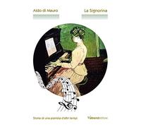 La signorina. Storia di una pianista d'altri tempi