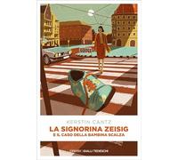 Libri Cantz Kerstin - La Signorina Zeisig E Il Caso Della Bambina Scalza