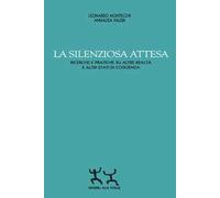 La silenziosa attesa. Ricerche e pratiche su altre realtà e altri stati di coscienza
