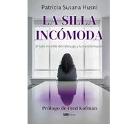 La silla incómoda: El lado invisible del liderazgo y la transformación