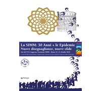 La SIMM: 30 anni + le epidemie. Nuove diseguaglianze, nuove sfide. Atti del XVI Congresso nazionale SIMM (Roma, 19-21 ottobre 2022)