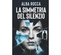 La Simmetria del Silenzio: Un thriller psicologico mozzafiato