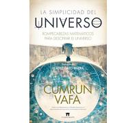 La simplicidad del universo/ Puzzles to Unravel the Universe: Rompecabezas matemáticos para descifrar el Universo