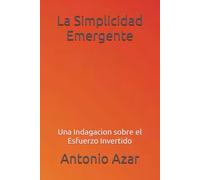 La Simplidad Emergente: Una Indagacion sobre el Esfuerzo Invertido
