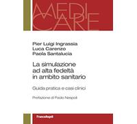 La simulazione ad alta fedeltà in ambito sanitario. Guida pratica e casi clinici