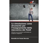 La simulazione come strumento per l'insegnamento della meccanica dei fluidi: Utilizzare uno strumento multimediale per insegnare l'ingegneria
