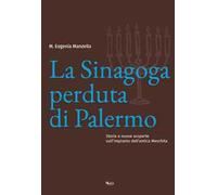 La sinagoga perduta di Palermo. Storia e nuove scoperte sull'impianto dell'antica Meschita