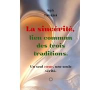 La sincérité, lien commun des trois traditions: Un seul cœur, une seule vérité
