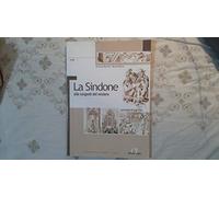 La Sindone alle sorgenti del mistero. Con tavole di Luigi Cola