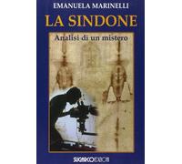 La Sindone. Analisi di un mistero - Marinelli Emanuela