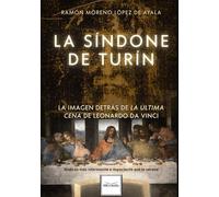 LA SÍNDONE DE TURÍN, LA IMAGEN DETRÁS DE LA ÚLTIMA CENA DE LEONARDO DA VINCI