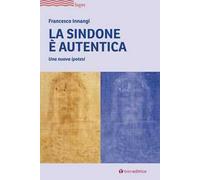 La Sindone è autentica. Una nuova ipotesi
