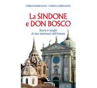 La Sindone e don Bosco. Storia e luoghi di due testimoni dell'amore