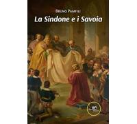 Libri Pamfili Bruno - La Sindone E I Savoia