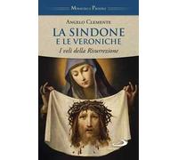 La Sindone e le Veroniche. I veli della Risurrezione