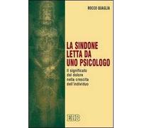 La Sindone letta da uno psicologo. Il significato del dolore nella crescita dell'individuo