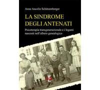 La sindrome degli antenati. Psicoterapia trans-generazionale e i legami nascosti nell'albero genealogico